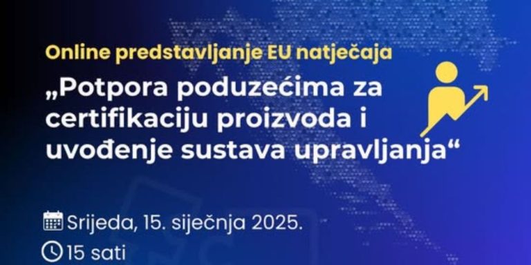 Poziv na online predstavljanje EU natječaja „Potpora poduzećima za certifikaciju proizvoda i uvođenje sustava upravljanja”